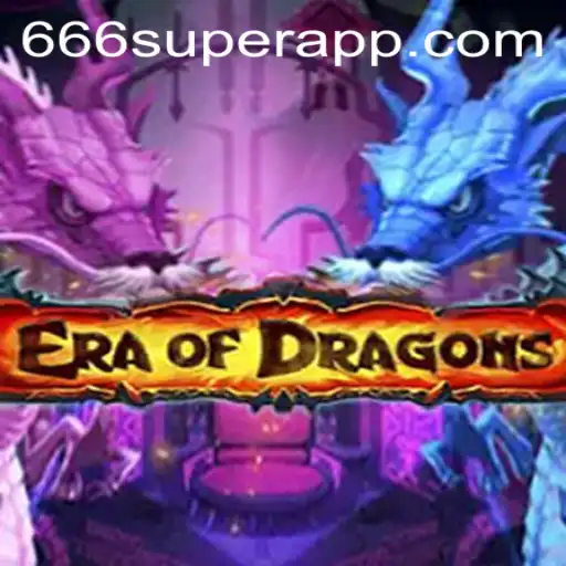 EraOfDragons: Unveiling the New Fantasy Adventure with the Power of 666super